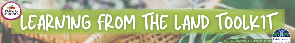 Learning from the Land Toolkit - Farm to School BC