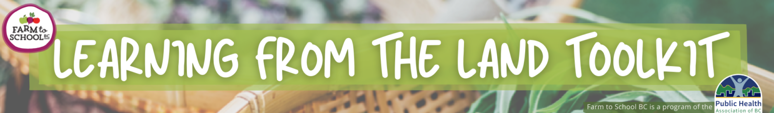 Learning from the Land Toolkit - Farm to School BC